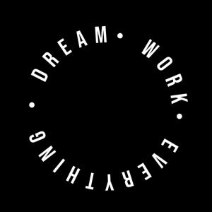 Dream. Work. Everything.