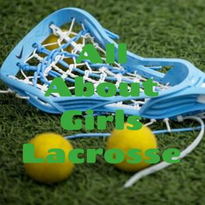 All About Girls Lacrosse by Kamarie Grim