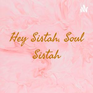 Hey Sistah, Soul Sistah
