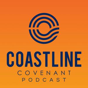 Coastline Covenant Podcast by Coastline Covenant