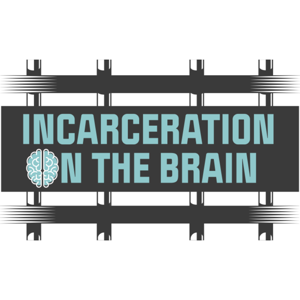 Incarceration on the Brain