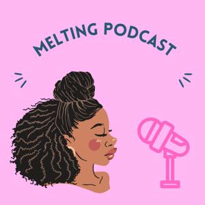 Melting Podcast