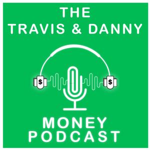 The Travis & Danny Money Podcast