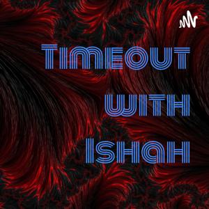 Timeout with Ishah