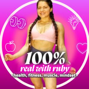 100% Real With Ruby; nutrition, strength, fat loss, muscle, macros - without the fluff