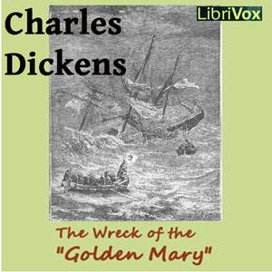 Wreck of the Golden Mary, The by Charles Dickens (1812 - 1870)