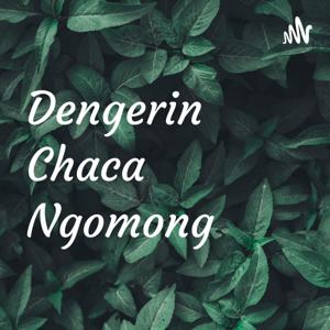 Dengerin Chaca Ngomong