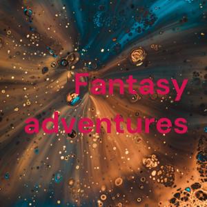 Fantasy adventures