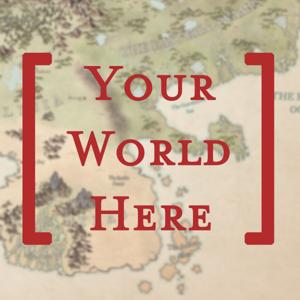 Your World Here - The TTRPG Worldbuilding Podcast