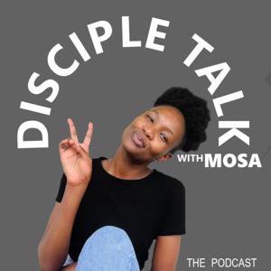 Disciple Talk With Mosa