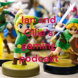 Ian and Ollie’s gaming podcast