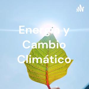 Energía y Cambio Climático