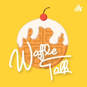 Waffle talk