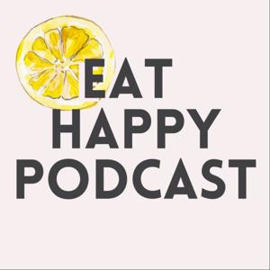 Eat Happy Podcast