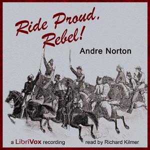 Ride Proud, Rebel! by Andre Norton (1912 - 2005)