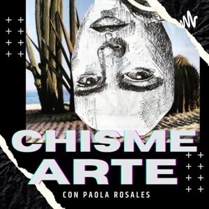 ChismeArte con Paola Rosales