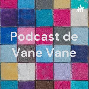Podcast de Vane Vane