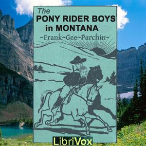 Pony Rider Boys in Montana, The by Frank Gee Patchin (1861 - 1925)