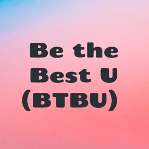 Be the Best U (BTBU)