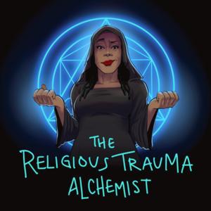 The Religious Trauma Alchemist