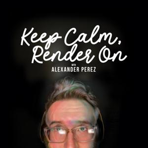 Keep Calm, Render On