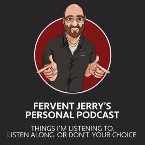 FerventJerry's Podcast