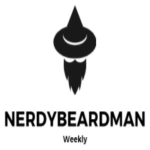 NerdyBeardMan Weekly