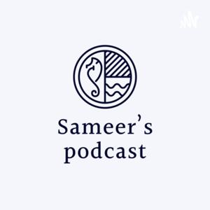 Sameer’s Podcast