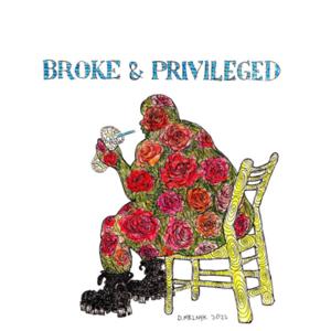 Broke and Privileged