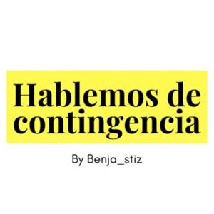 Hablemos de contingencia - Benja_stiz