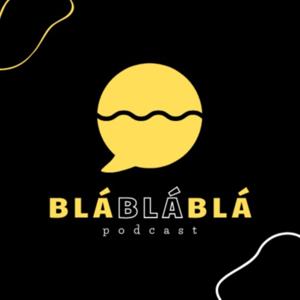 Blá Blá Blá Podcast