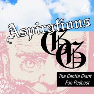 Aspirations: The Gentle Giant Fan Podcast