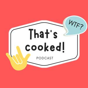That's Cooked Podcast