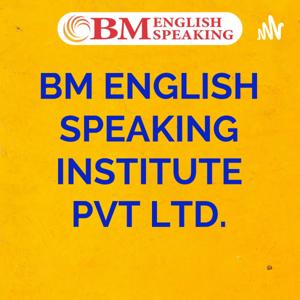 BM ENGLISH SPEAKING INSTITUTE PVT LTD.