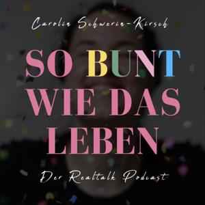 So bunt wie das Leben – Der Realtalk Podcast