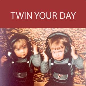 Twin your day