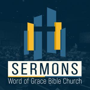 Sermons | Word of Grace Bible Church by Word of Grace Bible Church