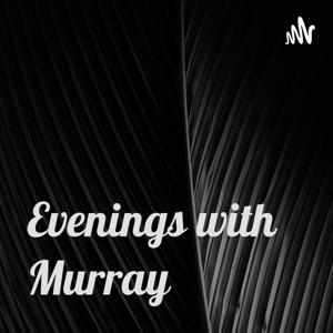 Evenings with Murray