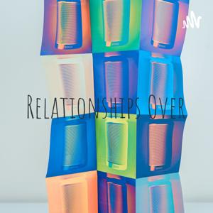 Relationships Over