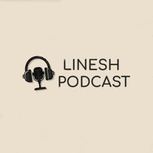 Linesh Podcast