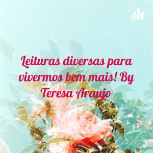 Leituras diversas para vivermos bem mais! By Teresa Araujo