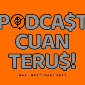 PODCAST CUAN TERUS!