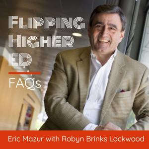 Flipping Higher Ed | FAQs with Eric Mazur and Robyn Brinks Lockwood