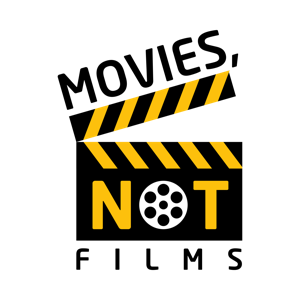Movies, Not Films