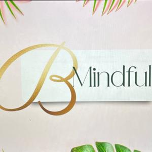 B Mindful