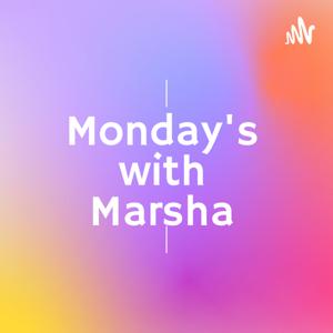 Monday's with Marsha