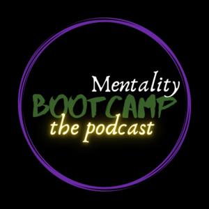 Mentality Bootcamp the Podcast