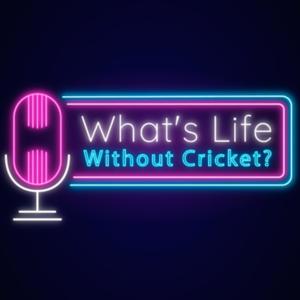 What's Life Without Cricket?