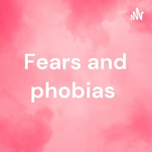 Fears and phobias by Laila Avina