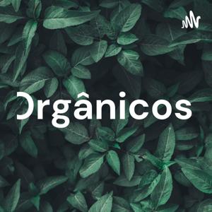 Orgânicos!